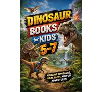 Dinosaur Books for Kids 5-7: A Fun Prehistoric Story with Real Dinosaur Facts for Children and Dino Lovers