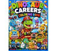 Dinosaur Careers Coloring Book: 30 Fun Dinosaur Jobs Coloring Pages for Kids Ages 4-8: Cute Dinosaurs with Amazing Careers (Dino Fun Coloring Books)