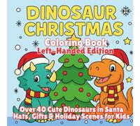 Dinosaur Christmas Coloring Book Left-Handed Edition: Cute Dinosaurs in Santa Hats, Gifts & Holiday Scenes for Kids