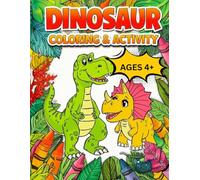 DINOSAUR COLORING & ACTIVITY AGES 4+: Fun, Educational Coloring Pages with Counting, Pattern Copying & Sudoku for Boys and Girls