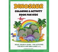 Dinosaur Coloring & Activity Book for Kids: Roar, Color & Learn - Fun Coloring, Tracing & Puzzle Activities for Boys and Girls (Ages 3-7)