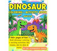 Dinosaur Coloring and Activity Book for Kids Ages 3-8: Fun Coloring Pages, Mazes, Dot-to-Dots, Tracing, and More!: Over 100 Pages of Roaring Fun with ... & Early Learners (Coloring Book Fun)
