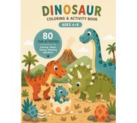 Dinosaur Coloring and Activity Book for Kids Ages 4-6: 80 Fun Pages of Coloring, Mazes, Tracing, Matching, Dot-to-Dots, Hidden Objects, and Dinosaur Adventures
