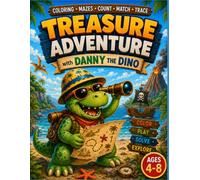 Dinosaur Coloring and Activity Book for Kids Ages 4-8: Treasure Adventure with Danny the Dino