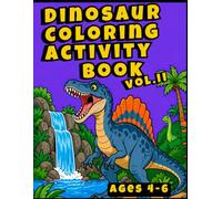 Dinosaur Coloring and Activity Book Vol. 2: Fun Dinosaur Activities for Kids Ages 4-6 (DINOSAUR BOOKS FOR KIDS)
