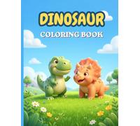 Dinosaur Coloring Book: 48 Fun & Easy Designs: Simple T-Rex and Triceratops Activity Book for Toddlers and Preschoolers Ages 3-5 (Little Star Early Learning Activity Books)