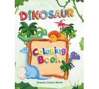 DINOSAUR COLORING BOOK: 50 Fun Dinosaur Designs to Color and Learn for Kids Ages 3-8