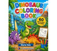 DINOSAUR COLORING BOOK: 60 Big & Easy Pictures for Kids Ages 3-6 | Bold & Easy Dinosaurs, T-Rex, Volcanoes & Prehistoric Fun