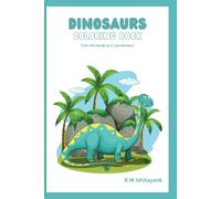 Dinosaur Coloring Book: A Prehistoric Adventure in Colors for Kids of All Ages
