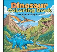 Dinosaur Coloring Book A to Z for Kids Ages 5-10: Realistic Art Line Dinosaurs with Names to Color