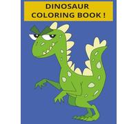 DINOSAUR COLORING BOOK: Big, Easy, and Creative Coloring Fun for Little Hands