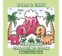 Dinosaur Coloring Book: Bold & Easy Cute Prehistoric Coloring Pages for Kids Ages 4-6, 6-8, 8-11