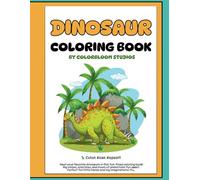 Dinosaur Coloring Book by Colorbloom Studios: An Epic Prehistoric Adventure Filled with Friendly Dinosaurs, Roaring Fun, and Imagination!