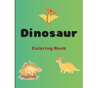 Dinosaur coloring book: Easy Dinosaur Coloring Book for Toddlers and Preschoolers Ages 3-5