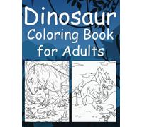 Dinosaur Coloring Book for Adults: 50 Amazing Dinosaur Coloring Designs for Adults and Teenagers - Complex Dinosaur Coloring Book