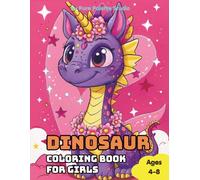 Dinosaur Coloring Book for Girls: Magical Dinosaurs, Floral Gardens, and Enchanted Adventures for Kids Ages 4-8