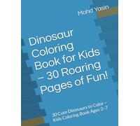 Dinosaur Coloring Book for Kids - 30 Roaring Pages of Fun!: 30 Cute Dinosaurs to Color - Kids Coloring Book Ages 3-7