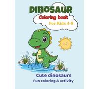 Dinosaur Coloring Book for Kids 4-8: Cute Dinosaurs fun coloring & Activity