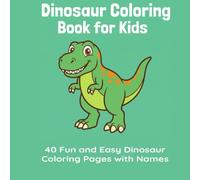 Dinosaur Coloring Book for Kids: 40 Fun and Easy Dinosaur Coloring Pages with Names