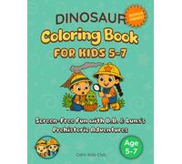 Dinosaur Coloring Book for Kids 5 - 7: Screen-Free Fun with B.B. & Luna’s Prehistoric Adventures - 49 Coloring Pages, 4 Explorer Badges & a Dino Master Award