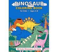 Dinosaur Coloring Book for Kids: 50 Big and Cute Pictures for Boys and Girls Ages 4-8