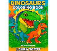 Dinosaur Coloring Book for Kids - 50 Fun and Easy Dinosaur Illustrations: T-Rex, Triceratops, Stegosaurus and More - Fun Coloring for Kids Ages 3-10 (Coloring Fun Laura Scott)