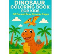 Dinosaur Coloring Book for Kids: 50 Roaring Dinosaur Adventures for Boys and Girls Ages 4-10