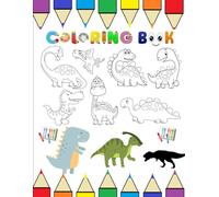 Dinosaur Coloring Book for Kids: A Fun Learning Coloring Book with Cute Dinosaurs for Toddlers, Preschoolers & Beginners