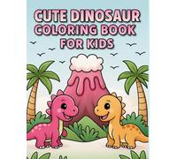 Dinosaur Coloring Book for Kids & Adults - 54 Cute & Adorable Dinosaur Illustrations for Endless Fun! (Coloring Books By Andrea Inglese)