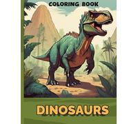 Dinosaur Coloring Book for Kids Age 4 to 8: Includes 100 fun Dinosaur coloring Pages Featuring T-Rex, Triceratops, Stegosaurus, and more
