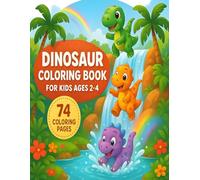 Dinosaur Coloring Book for Kids Ages 2-4: 74 Easy and Fun Dinosaur Coloring Pages for Toddlers | Early Learning Activity Book for Kids Ages 2-4