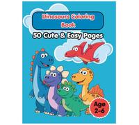 Dinosaur Coloring Book for Kids Ages 2-6: My First Cute & Easy Dino Coloring Book with 50 Big Simple Pages for Toddlers and Preschoolers