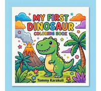 Dinosaur Coloring Book for Kids Ages 2 to never stop coloring!: With 15 Cute & Easy Prehistoric Dinosaurs to Color - Perfect for Little Hands! (Tommy Karakuli's Learning World)