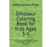 Dinosaur Coloring Book for Kids Ages 3-5: 24 Fun dinosaur Coloring Pages With Maze And Counting Activities