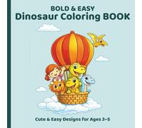 Dinosaur Coloring Book for Kids Ages 3-5: Bold and Easy Coloring Pages with Cute Dinosaurs for Toddlers and Preschoolers: Cute Dinosaurs, Simple ... and Easy Coloring Books for Kids Ages 3-5)