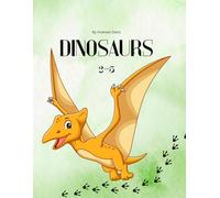 Dinosaur Coloring Book for Kids Ages 3-5: Fun and Easy Dinosaur Coloring Pages for Toddlers and Preschoolers - Cute, Big Dinosaurs to Color and Explore