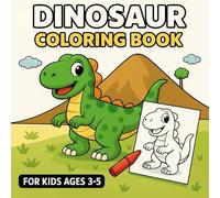 Dinosaur Coloring Book for Kids Ages 3-5: Fun and Easy Dinosaur Coloring Pages for Toddlers and Preschoolers | Over 50 Activity Sheets with Cute T-Rex, Triceratops, and More!