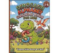 Dinosaur Coloring Book for Kids Ages 3-6: 26 Fun and Easy Dino Coloring Pages for Boys and Girls | Cute, Realistic & Educational Prehistoric Adventures