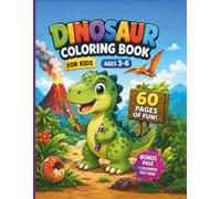 Dinosaur Coloring Book for Kids Ages 3-6: 60 Cute & Easy Dino Coloring Pages for Boys and Girls.: Roar into Creativity! Includes 60 Dino Coloring ... Fun Learning & Motor Skill Activity Pages.