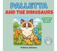 Dinosaur Coloring Book for Kids Ages 3-6 - Palletta the Fluffy Cat Meets 19 Cute and Friendly Dinos! (Part of the “Palletta’s Little World” series): ... Through Play with Palletta the Fluffy Kitty