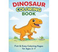 Dinosaur Coloring Book for Kids Ages 3-7: Fun & Easy Coloring Pages with Cute Dinosaurs