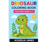 Dinosaur Coloring Book for Kids Ages 3-7: Roar, Stomp & Color! Prehistoric Fun for Toddlers and Preschoolers