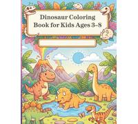 Dinosaur Coloring Book for Kids Ages 3-8: 50 Cute, Big, and Bold Easy Coloring Pages of Dinosaurs for Toddlers, Preschoolers, and Little Artists