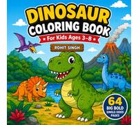 Dinosaur Coloring Book for Kids Ages 3-8: 64 Big, Bold and Easy Prehistoric Coloring Pages