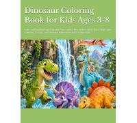 Dinosaur Coloring Book for Kids Ages 3-8: Cute and Fun Dinosaur Coloring Pages with T-Rex, Velociraptor, Triceratops, and Coloring, Tracing, and Dinosaur Adventures for Creative Kids.