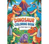 Dinosaur Coloring Book For Kids Ages 3 to 8: A Fun Coloring Book Filled with Cute Dinosaurs