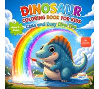 Dinosaur Coloring Book for Kids Ages 3+ Years: Cute and Easy Dino Fun Coloring Pages for Toddlers and Preschoolers with Cute Designs, Large Print Pages, and Creative Learning Activities