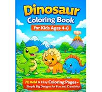 Dinosaur Coloring Book for Kids Ages 4-8: 70 Bold & Easy Coloring Pages - Simple Big Designs for Fun and Creativity (Big & Easy Coloring Books for Kids)