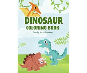 Dinosaur Coloring Book for Kids Ages 4-8: 70 Fun and Cute Dino Pages for Boys and Girls: Big Dinosaurs, Roaring Fun, and Hours of Creative Activity for Toddlers and Young Children