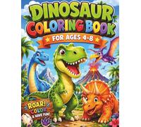Dinosaur Coloring Book for Kids Ages 4-8: 70 Fun Dinosaur Pages for Boys and Girls - T-Rex, Triceratops, Stegosaurus and More!